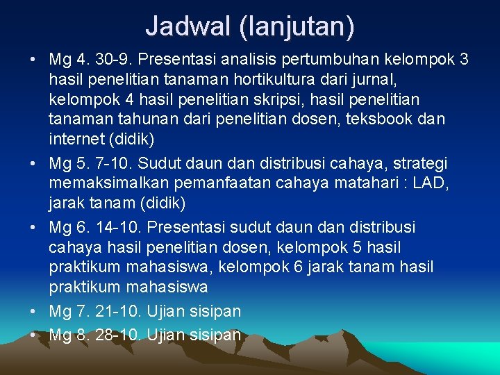 Jadwal (lanjutan) • Mg 4. 30 -9. Presentasi analisis pertumbuhan kelompok 3 hasil penelitian