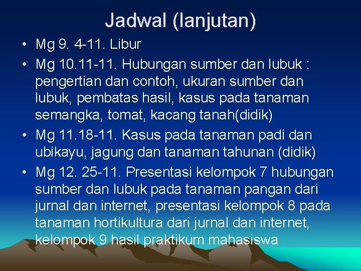 Jadwal (lanjutan) • Mg 9. 4 -11. Libur • Mg 10. 11 -11. Hubungan