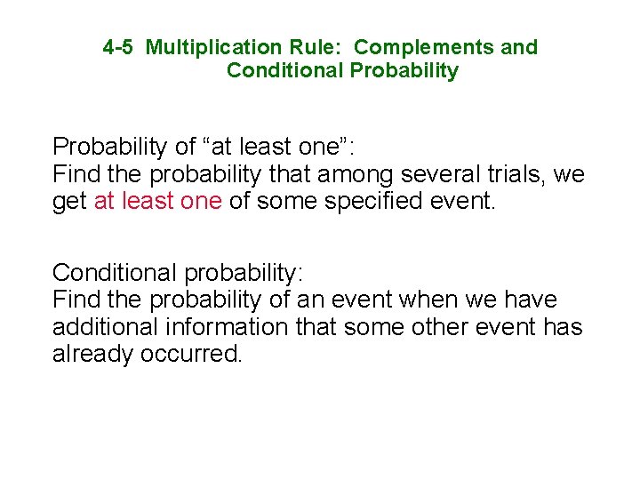 4 -5 Multiplication Rule: Complements and Conditional Probability of “at least one”: Find the