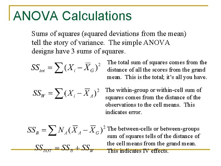 ANOVA Calculations Sums of squares (squared deviations from the mean) tell the story of