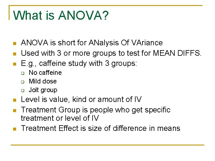 What is ANOVA? n n n ANOVA is short for ANalysis Of VAriance Used