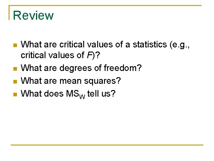 Review n n What are critical values of a statistics (e. g. , critical