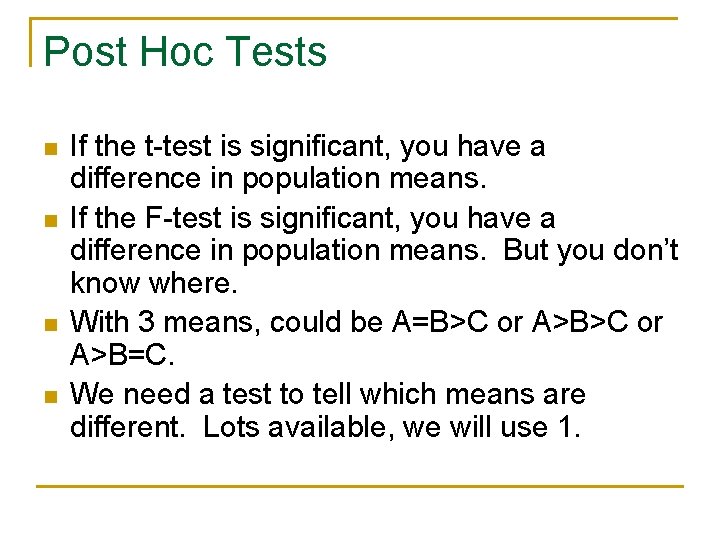 Post Hoc Tests n n If the t-test is significant, you have a difference