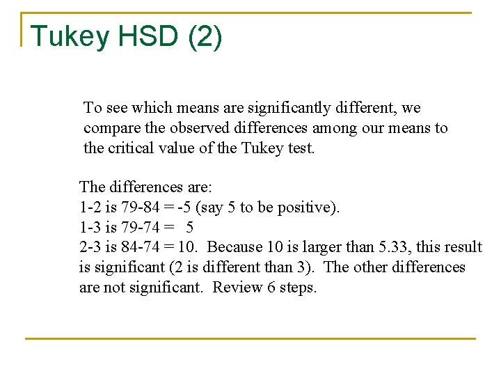 Tukey HSD (2) To see which means are significantly different, we compare the observed
