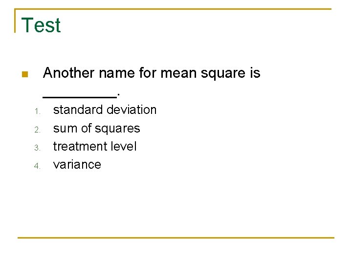 Test Another name for mean square is _____. n 1. 2. 3. 4. standard