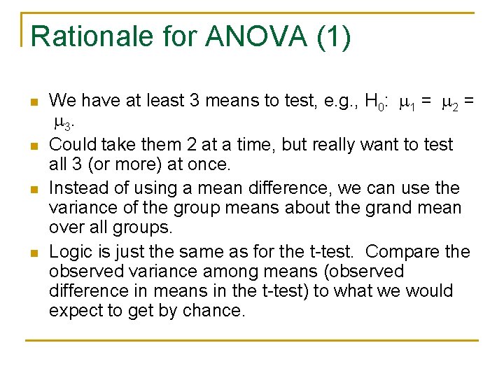 Rationale for ANOVA (1) n n We have at least 3 means to test,