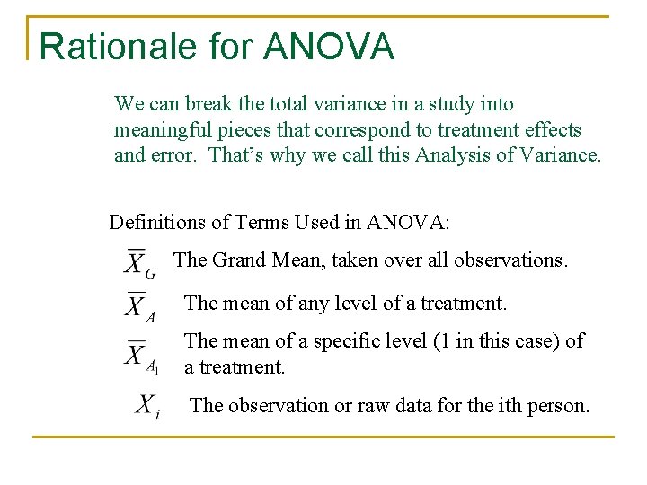Rationale for ANOVA We can break the total variance in a study into meaningful