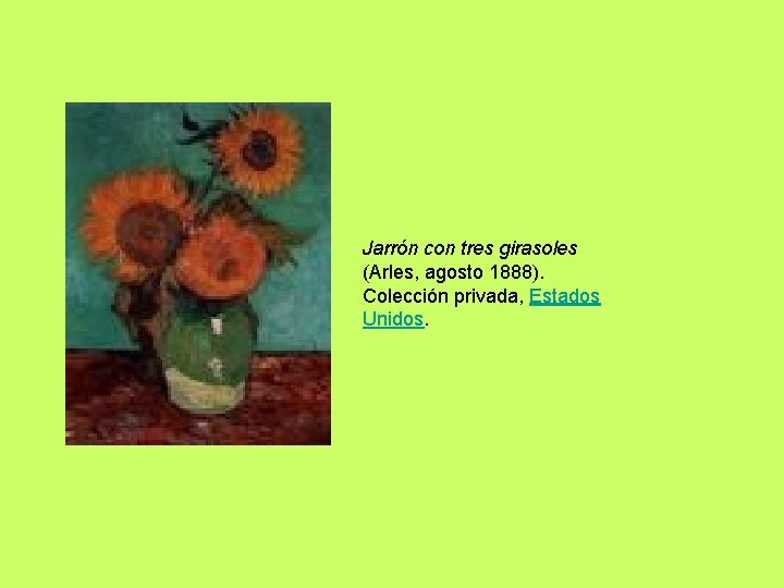 Jarrón con tres girasoles (Arles, agosto 1888). Colección privada, Estados Unidos. 