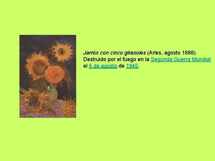 Jarrón con cinco girasoles (Arles, agosto 1888). Destruido por el fuego en la Segunda