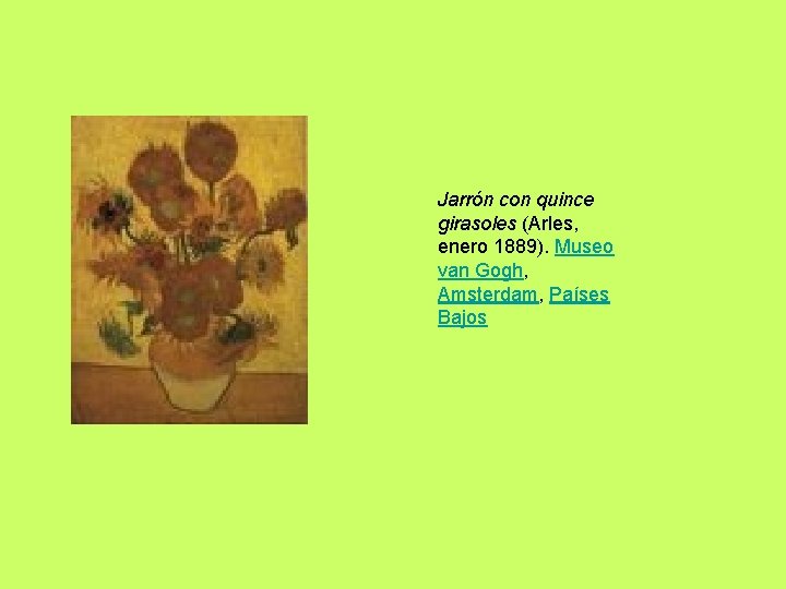 Jarrón con quince girasoles (Arles, enero 1889). Museo van Gogh, Amsterdam, Países Bajos 