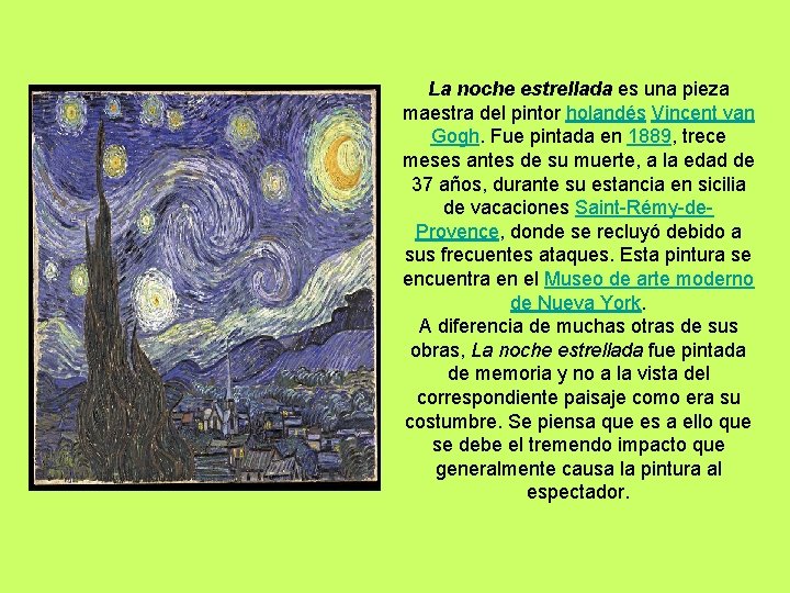 La noche estrellada es una pieza maestra del pintor holandés Vincent van Gogh. Fue