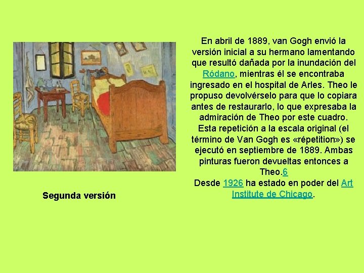 Segunda versión En abril de 1889, van Gogh envió la versión inicial a su
