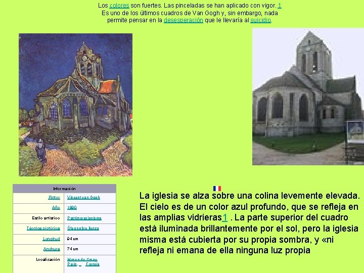 Los colores son fuertes. Las pinceladas se han aplicado con vigor. 1 Es uno