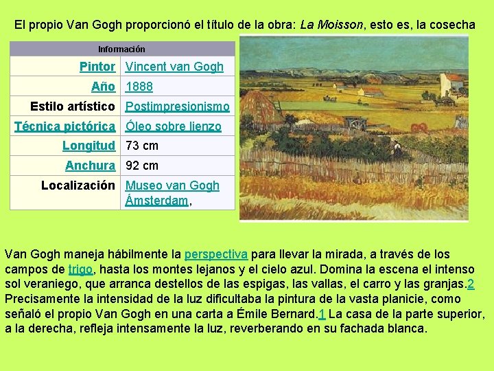 El propio Van Gogh proporcionó el título de la obra: La Moisson, esto es,