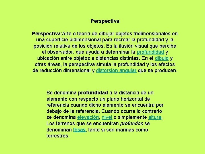 Perspectiva: Arte o teoría de dibujar objetos tridimensionales en una superficie bidimensional para recrear