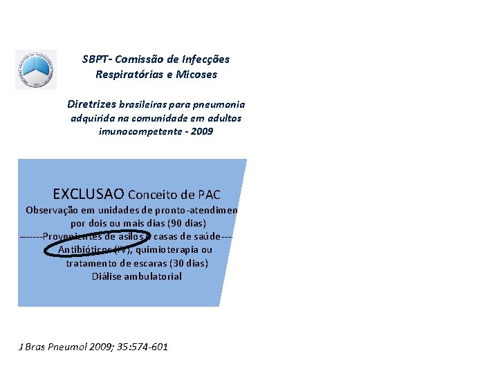 SBPT- Comissão de Infecções Respiratórias e Micoses Novas interpretações ! Diretrizes brasileiras para pneumonia