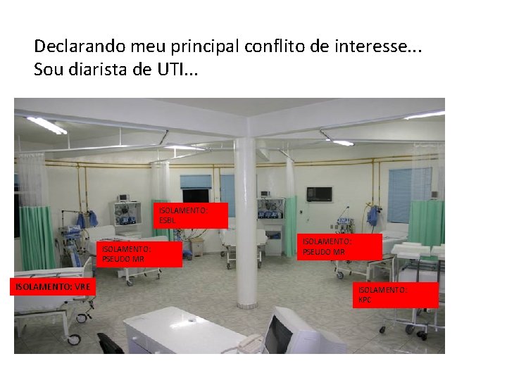 Declarando meu principal conflito de interesse. . . Sou diarista de UTI. . .