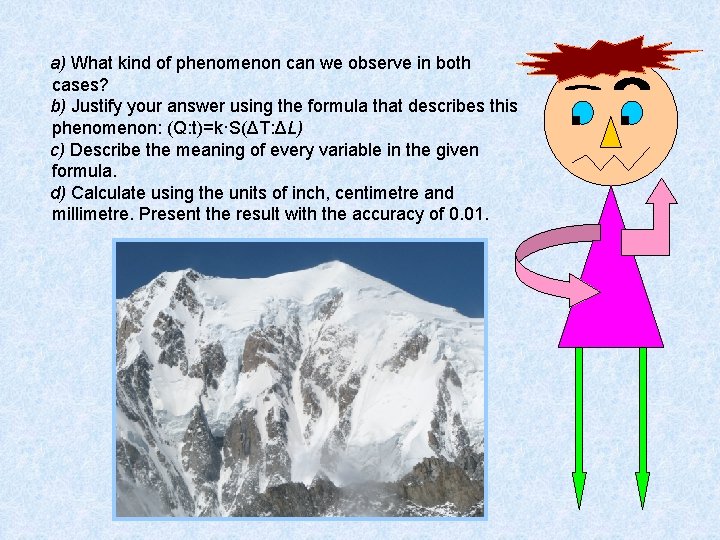 a) What kind of phenomenon can we observe in both cases? b) Justify your