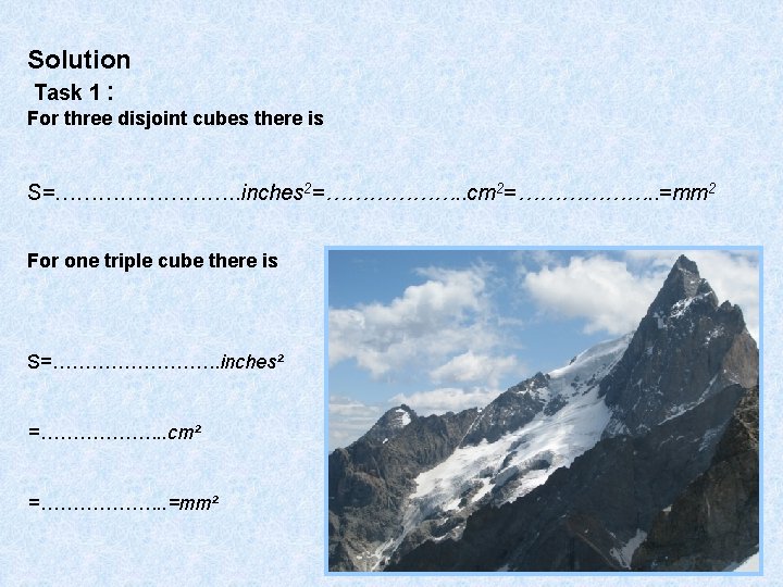 Solution Task 1 : For three disjoint cubes there is S=…………. . inches 2=……………….