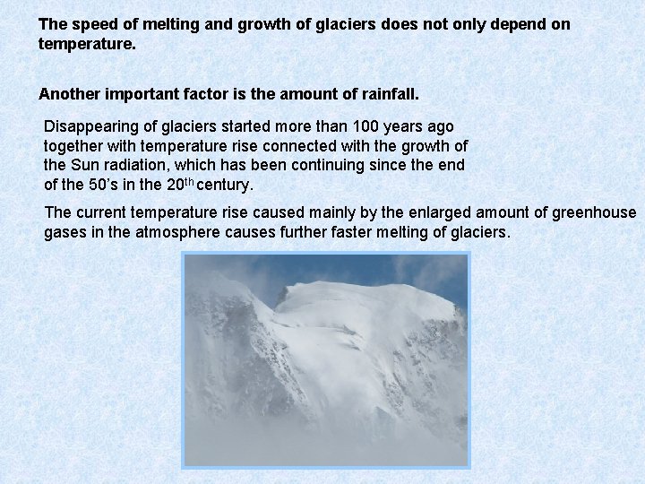 The speed of melting and growth of glaciers does not only depend on temperature.