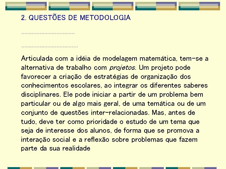 2. QUESTÕES DE METODOLOGIA. . . . . Articulada com a idéia de modelagem