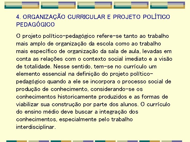 4. ORGANIZAÇÃO CURRICULAR E PROJETO POLÍTICO PEDAGÓGICO O projeto político-pedagógico refere-se tanto ao trabalho