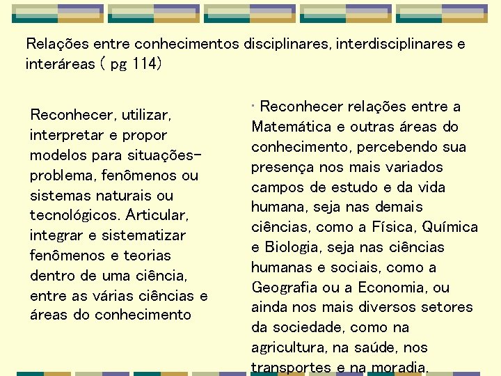 Relações entre conhecimentos disciplinares, interdisciplinares e interáreas ( pg 114) Reconhecer, utilizar, interpretar e