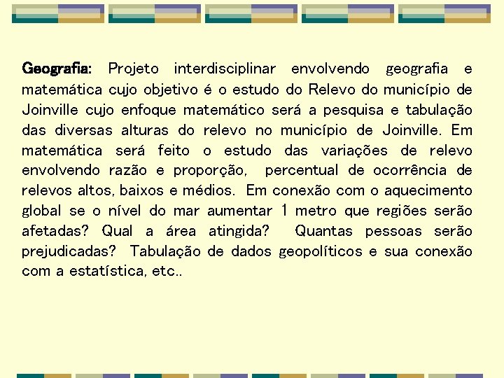 Geografia: Projeto interdisciplinar envolvendo geografia e matemática cujo objetivo é o estudo do Relevo