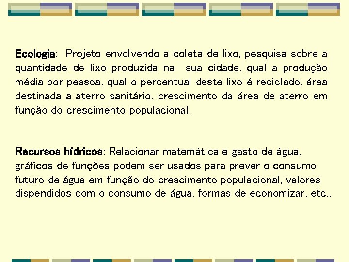 Ecologia: Projeto envolvendo a coleta de lixo, pesquisa sobre a quantidade de lixo produzida