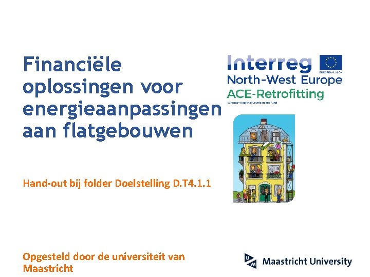 Financiële oplossingen voor energieaanpassingen aan flatgebouwen Hand-out bij folder Doelstelling D. T 4. 1.