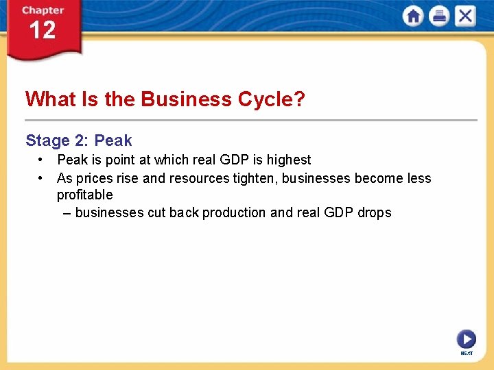What Is the Business Cycle? Stage 2: Peak • Peak is point at which