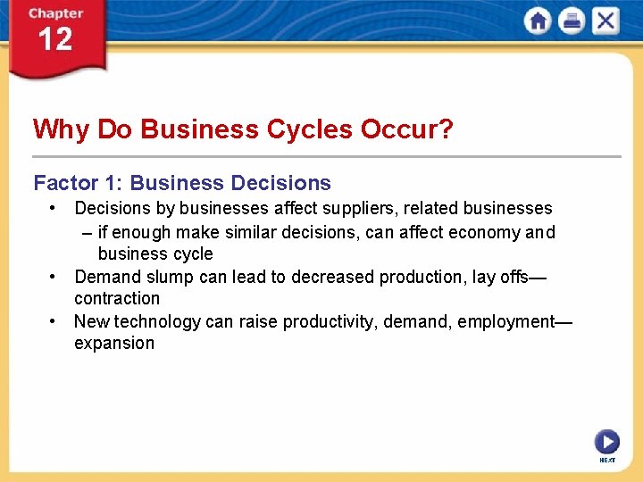Why Do Business Cycles Occur? Factor 1: Business Decisions • Decisions by businesses affect