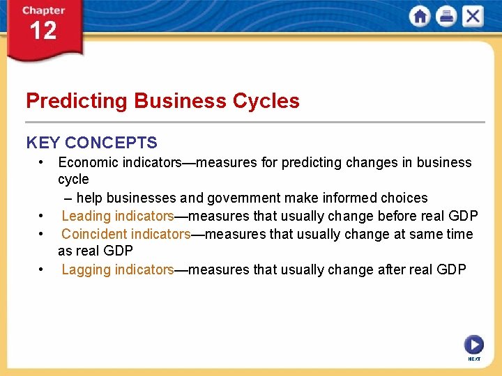 Predicting Business Cycles KEY CONCEPTS • Economic indicators—measures for predicting changes in business cycle