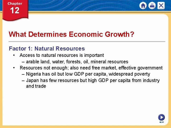 What Determines Economic Growth? Factor 1: Natural Resources • Access to natural resources is