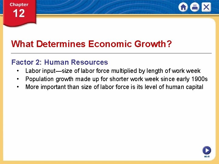 What Determines Economic Growth? Factor 2: Human Resources • Labor input—size of labor force