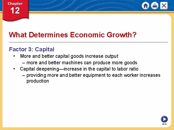What Determines Economic Growth? Factor 3: Capital • More and better capital goods increase