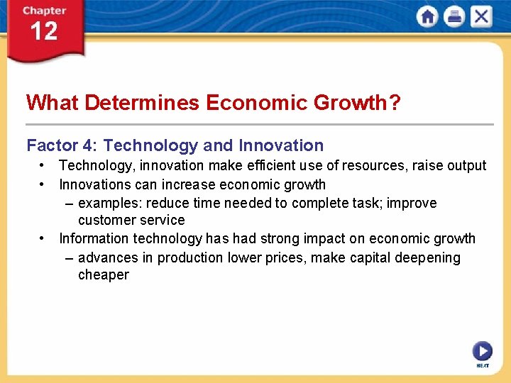 What Determines Economic Growth? Factor 4: Technology and Innovation • Technology, innovation make efficient