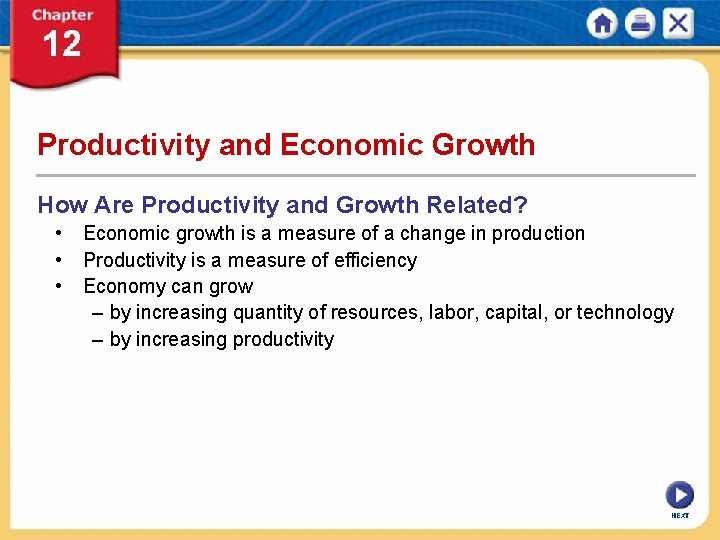Productivity and Economic Growth How Are Productivity and Growth Related? • Economic growth is