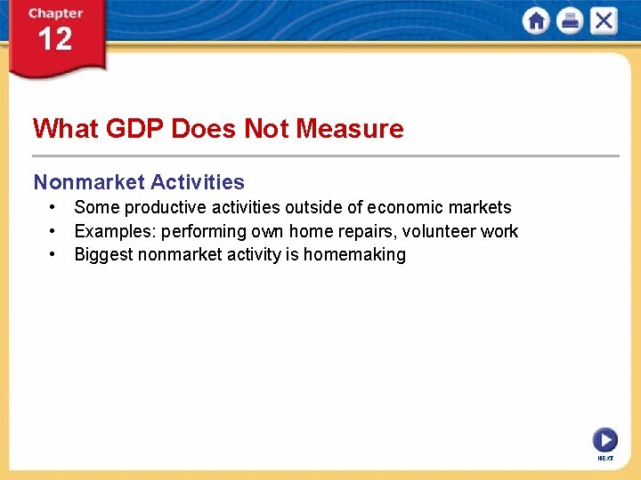 What GDP Does Not Measure Nonmarket Activities • Some productive activities outside of economic