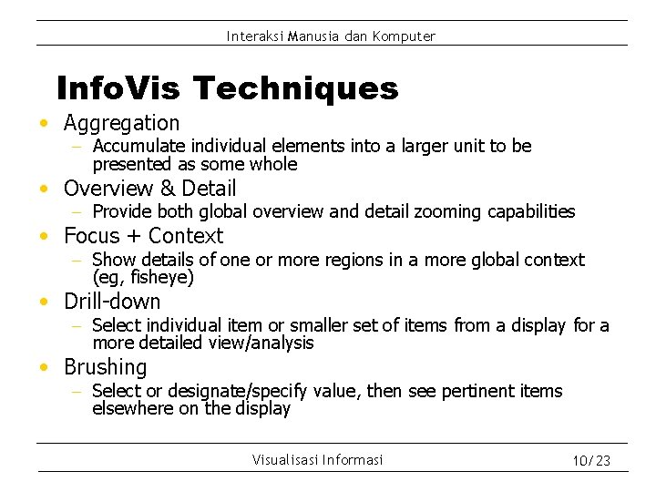 Interaksi Manusia dan Komputer Info. Vis Techniques • Aggregation - Accumulate individual elements into