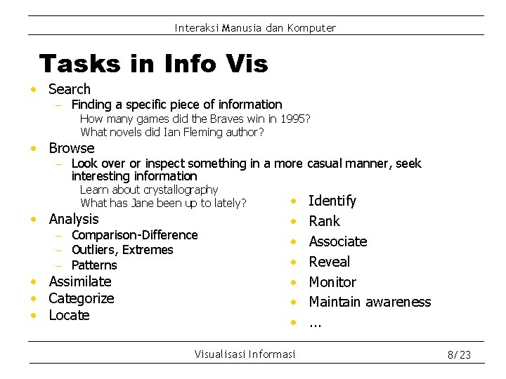 Interaksi Manusia dan Komputer Tasks in Info Vis • Search - Finding a specific