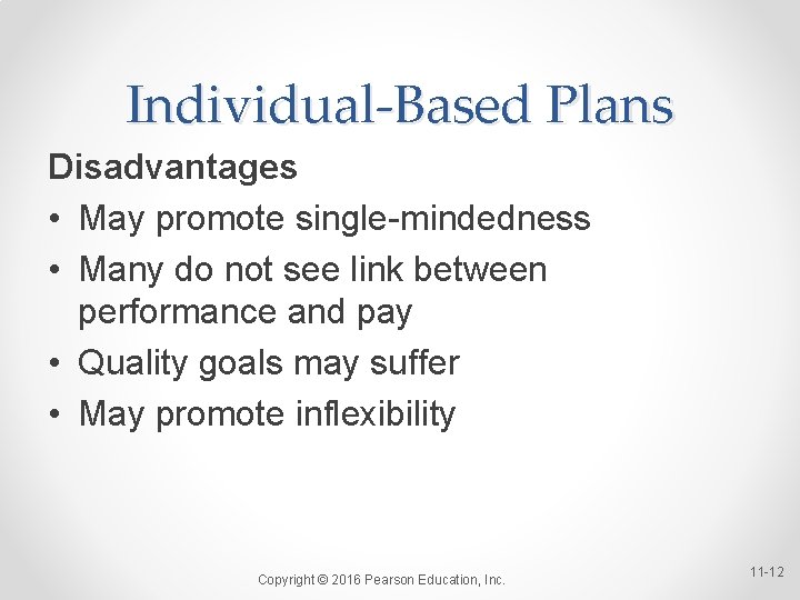 Individual-Based Plans Disadvantages • May promote single-mindedness • Many do not see link between