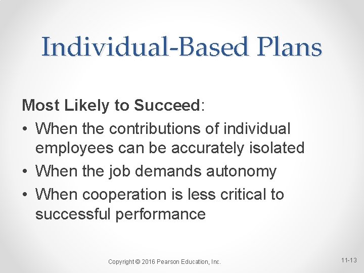 Individual-Based Plans Most Likely to Succeed: • When the contributions of individual employees can