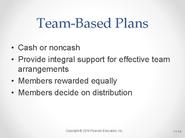 Team-Based Plans • Cash or noncash • Provide integral support for effective team arrangements