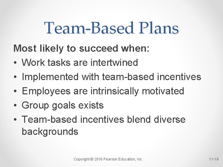 Team-Based Plans Most likely to succeed when: • Work tasks are intertwined • Implemented