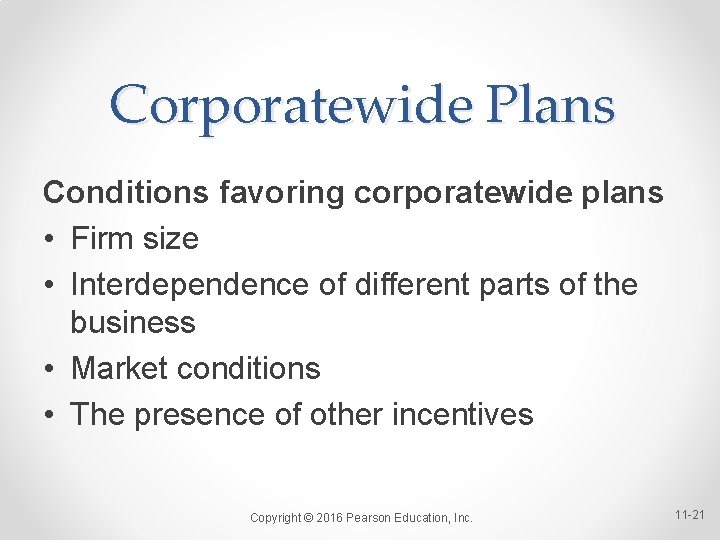 Corporatewide Plans Conditions favoring corporatewide plans • Firm size • Interdependence of different parts