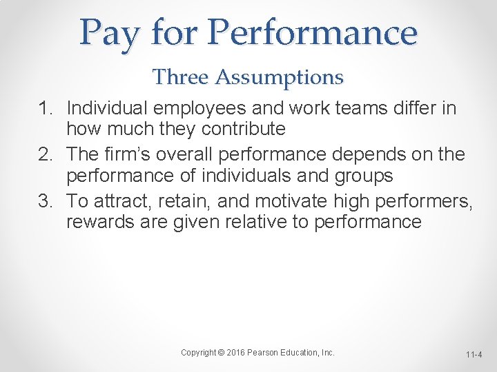 Pay for Performance Three Assumptions 1. Individual employees and work teams differ in how