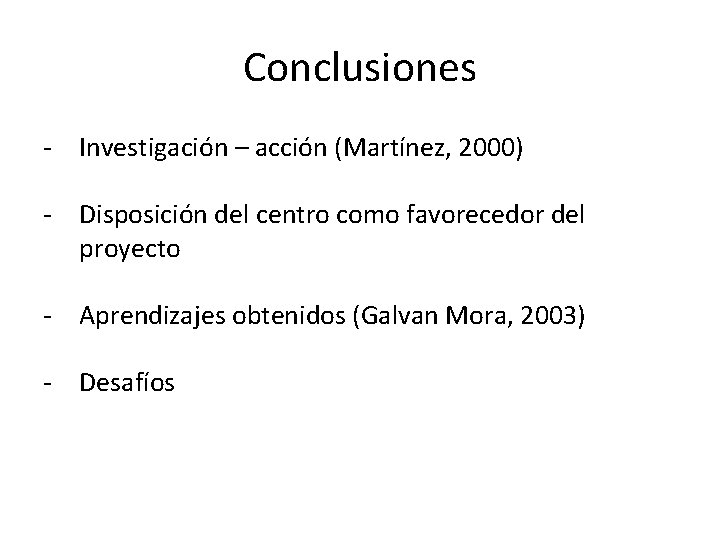 Conclusiones - Investigación – acción (Martínez, 2000) - Disposición del centro como favorecedor del