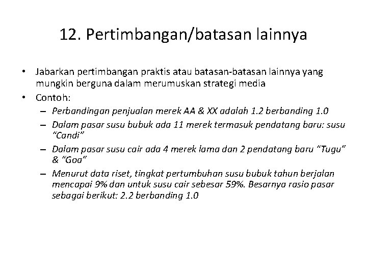 12. Pertimbangan/batasan lainnya • Jabarkan pertimbangan praktis atau batasan-batasan lainnya yang mungkin berguna dalam 12. Pertimbangan/batasan lainnya • Jabarkan pertimbangan praktis atau batasan-batasan lainnya yang mungkin berguna dalam
