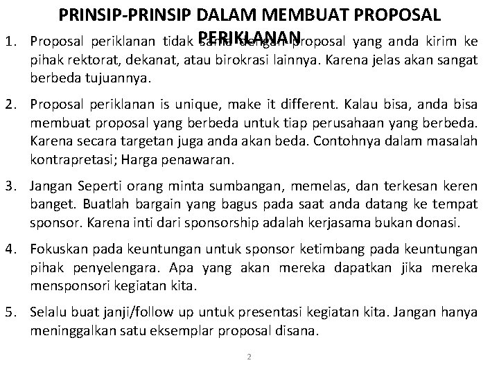 PRINSIP-PRINSIP DALAM MEMBUAT PROPOSAL 1. Proposal periklanan tidak PERIKLANAN sama dengan proposal yang anda PRINSIP-PRINSIP DALAM MEMBUAT PROPOSAL 1. Proposal periklanan tidak PERIKLANAN sama dengan proposal yang anda